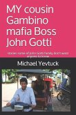 MY cousin Gambino mafia Boss John Gotti: What some of John Gotti Sr' s family don't want you to know