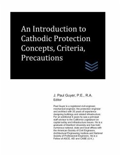An Introduction to Cathodic Protection Concepts, Criteria, Precautions - Guyer, J. Paul