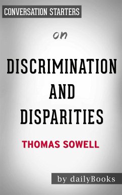 Discrimination and Disparities: by Thomas Sowell   Conversation Starters (eBook, ePUB) - dailyBooks