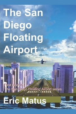 The San Diego Floating Airport - Matus, Edward Eric