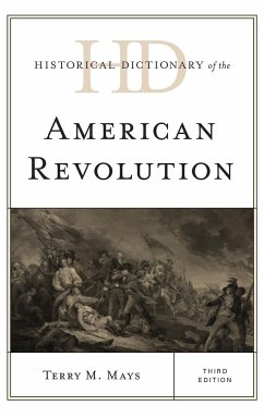 Historical Dictionary of the American Revolution - Mays, Terry M.