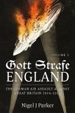 Gott Strafe England: The German Air Assault Against Great Britain 1914-1918
