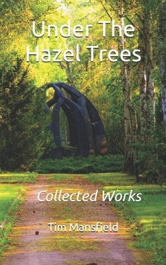 Under the Hazel Trees: Collected Works - Mansfield, Tim