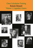 Chess Calculation Training Volume 3: Legendary Games
