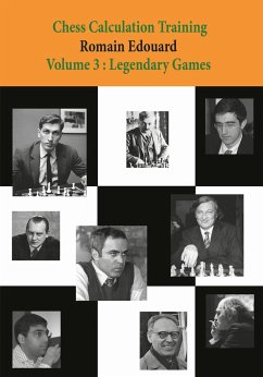 Chess Calculation Training Volume 3: Legendary Games - Edouard, Romain