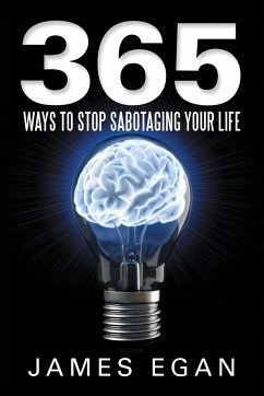 365 Ways to Stop Sabotaging Your Life - Egan, James