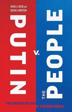 Putin v. the People: The Perilous Politics of a Divided Russia - Greene, Samuel A.; Robertson, Graeme B.