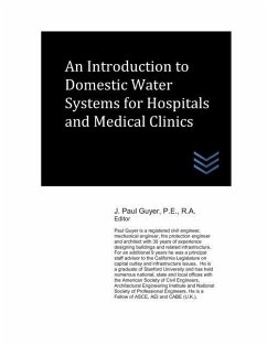 An Introduction to Domestic Water Systems for Hospitals and Medical Clinics - Guyer, J. Paul