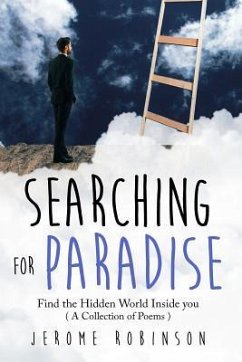 Searching for Paradise: Find the Hidden World Inside you ( A Collection of Poems ) - Robinson, Jerome