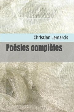 Poésies complètes - Lemarcis, Christian