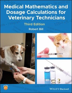 Medical Mathematics and Dosage Calculations for Veterinary Technicians - Bill, Robert (Purdue University, West Lafeyette, Indiana, USA.)