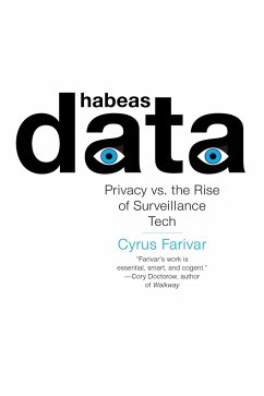 Habeas Data: Privacy vs. the Rise of Surveillance Tech - Farivar, Cyrus