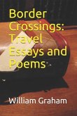 Border Crossings: Travel Essays and Poems