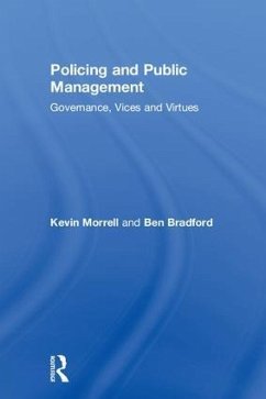 Policing and Public Management - Morrell, Kevin; Bradford, Ben