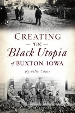 Creating the Black Utopia of Buxton, Iowa - Chase, Rachelle