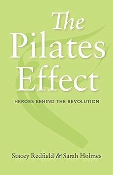 The Pilates Effect - Holmes, Sarah W; Redfield, Stacey