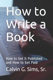 How to Write a Book: How to Get it Published and How to Get Paid