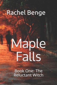 Maple Falls: Book One: The Reluctant Witch - Benge, Rachel