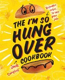 The I'm-So-Hungover Cookbook: Restorative Recipes to Ease Your Pain