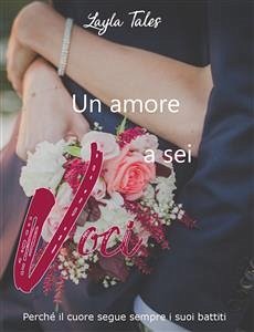 Un amore a sei voci (eBook, ePUB) - Tales, Layla