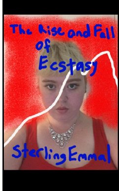 The Rise and Fall of Ecstasy - Emmal, Sterling