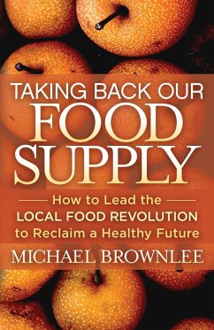 Taking Back Our Food Supply - Brownlee, Michael