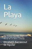 La Playa: Una Apasionante Historia del Alma Que AMA Con Toda La Intensidad Y La Libertad del Ser Divino Y Universal