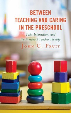 Between Teaching and Caring in the Preschool - Pruit, John C.