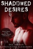 Shadowed Desires: Book Three of The Shadow Wood Chronicles