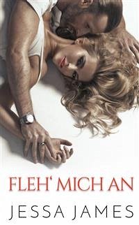 Fleh‘ mich an (eBook, ePUB) - James, Jessa