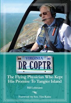 Dr. Coptr: The Flying Physician Who Kept His Promise to Tangier Island - Lohmann, Bill