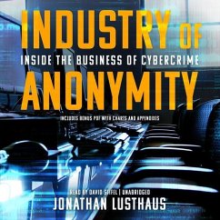 Industry of Anonymity: Inside the Business of Cybercrime - Lusthaus, Jonathan
