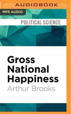 Gross National Happiness: Why Happiness Matters for America and How We Can Get More of It - Brooks, Arthur C.