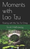 Moments with Lao Tzu: Flowing with the Tao Te Ching