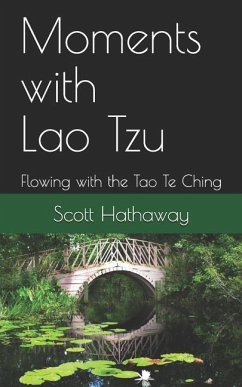 Moments with Lao Tzu: Flowing with the Tao Te Ching - Hathaway, Scott