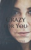 Crazy for You: A Collection of Short Stories