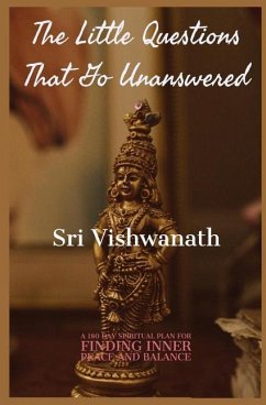 The Little Questions That Go Unanswered: A 180 Day Spiritual Plan for Finding Inner Peace and Balance - Vishwanath, Sri