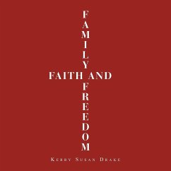 Family, Faith and Freedom - Drake, Kerry Susan