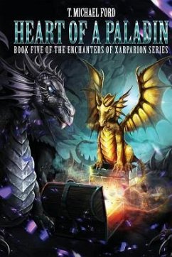 Heart of a Paladin: Book Five of the Enchanters of Xarparion - Ford, T. Michael