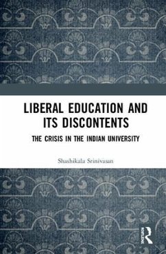 Liberal Education and Its Discontents - Srinivasan, Shashikala