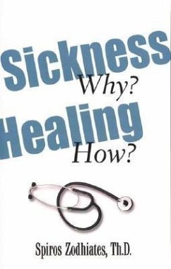 Sickness Why? Healing How? - Zodhiates, Spiros