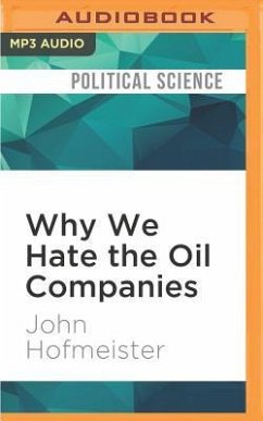 Why We Hate the Oil Companies - Hofmeister, John