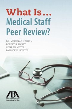 What Is...Medical Staff Peer Review? - Hadian, Mehrnaz; Iwrey, Robert S; Meyer, Conrad