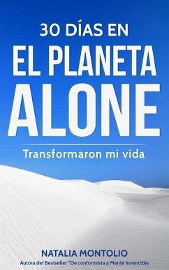 30 Días En El Planeta Alone Transformaron Mi Vida - Montolio, Natalia