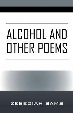 Alcohol and Other Poems - Sams, Zebediah