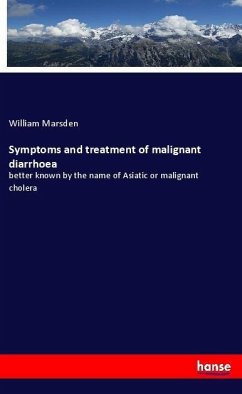 Symptoms and treatment of malignant diarrhoea - Marsden, William