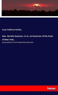 Hon. Horatio Seymour, LL.D., ex-Governor of the State of New York, - Hartley, Isaac Smithson