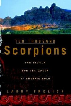 Ten Thousand Scorpions: The Search for the Queen of Sheba's Gold - Frolick, Larry