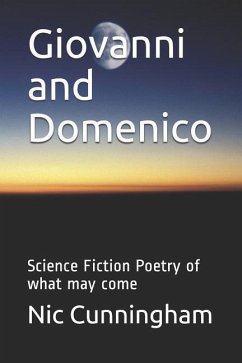 Giovanni and Domenico: Science Fiction Poetry of what may come - Cunningham, Nic