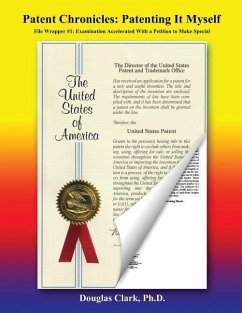 Patent Chronicles: Patenting It Myself: File Wrapper #1: Examination Accelerated With A Petition To Make Special - Clark Ph. D., Douglas